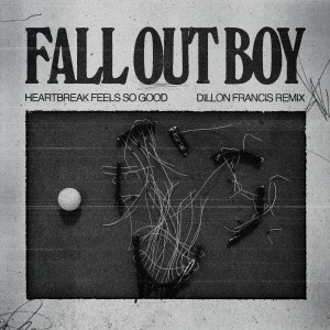 Fall Out Boy的專輯Heartbreak Feels So Good (Dillon Francis Remix)