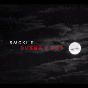 Album Dukha K Ho ? (Explicit) oleh Smokiie
