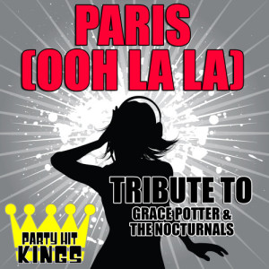 Party Hit Kings的專輯Paris (Ooh La La) [Tribute to Grace Potter & The Nocturnals]