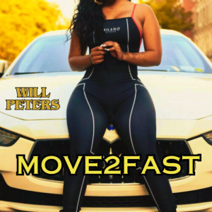 Listen to Move 2 Fast (Explicit) song with lyrics from Will Peters