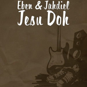 ดาวน์โหลดและฟังเพลง Jesu Doh พร้อมเนื้อเพลงจาก Jahdiel
