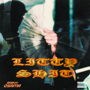 Album Litty Shit (Explicit) from BabyK Osama