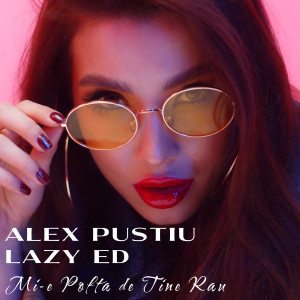 ดาวน์โหลดและฟังเพลง Mi-E Pofta De Tine Rau พร้อมเนื้อเพลงจาก Alex Pustiu