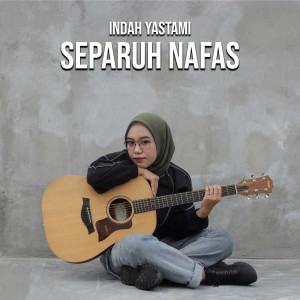 Dengarkan Separuh Nafas lagu dari Indah Yastami dengan lirik