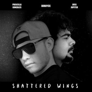 ดาวน์โหลดและฟังเพลง Shattered Wings (feat. Priscilla Gonzales, Juss Jupiter & Armando Hernandez) พร้อมเนื้อเพลงจาก DiRoyce
