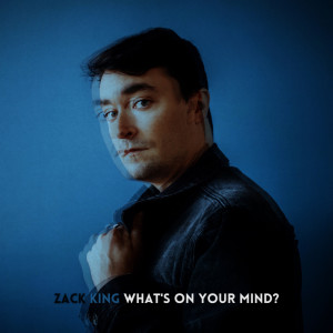 Listen to What's on your Mind? song with lyrics from Zack King