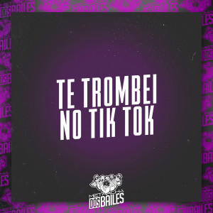 MC Maguinho do Litoral的专辑Te Trombei no Tik Tok (Explicit)