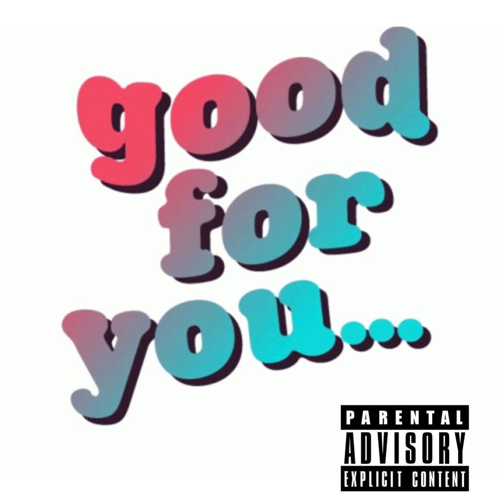 Good For You (feat. Rico 2times) (Explicit)