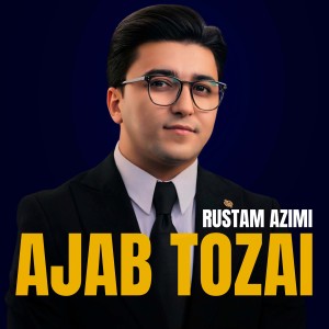 Listen to Ajab Tozai song with lyrics from Rustam Azimi