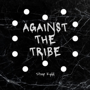 Stoop Kydd的專輯Against the Tribe (Explicit)
