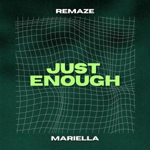 收聽REMAZE的Just Enough (feat. Mariella)歌詞歌曲