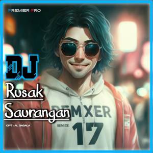 Album DJ Rusak Saurangan oleh REMIXER 17