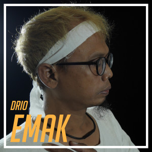 Listen to Emak (Explicit) song with lyrics from Drio