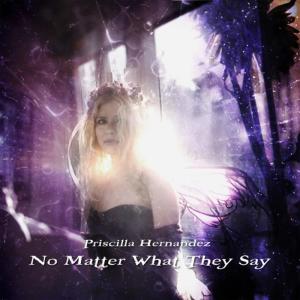 ดาวน์โหลดและฟังเพลง No Matter What They Say พร้อมเนื้อเพลงจาก Priscilla Hernandez