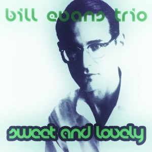 收聽Bill Evans Trio的Sweet and Lovely歌詞歌曲