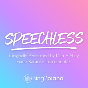 Listen to Speechless (Originally Performed by Dan + Shay) (Piano Karaoke Version) song with lyrics from Sing2Piano