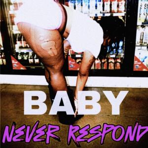 收聽318 Baby的Never Respond (Explicit)歌詞歌曲