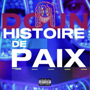 Listen to Histoire de Paix (Explicit) song with lyrics from DOUN
