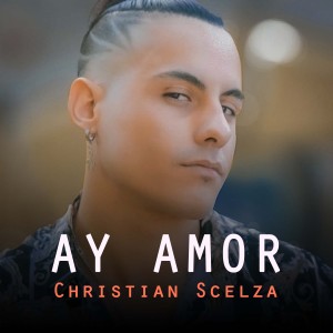 收聽Christian Scelza的Ay Amor歌詞歌曲
