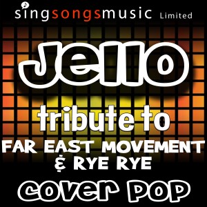 ดาวน์โหลดและฟังเพลง Jello (Tribute to Far East Movement & Rye Rye) พร้อมเนื้อเพลงจาก Cover Pop
