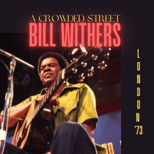 Bill Withers的專輯A Crowded Street (Live London '73)