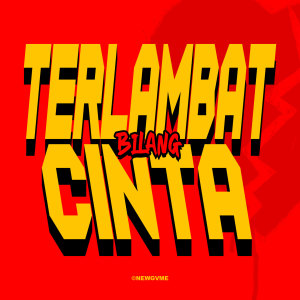 Album Terlambat Bilang Cinta oleh New Gvme