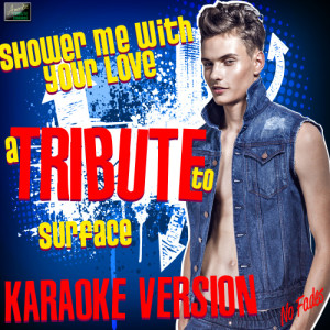 ดาวน์โหลดและฟังเพลง Shower Me With Your Love (In the Style of Surface) [Karaoke Version] (Karaoke Version) พร้อมเนื้อเพลงจาก Ameritz Karaoke Standards