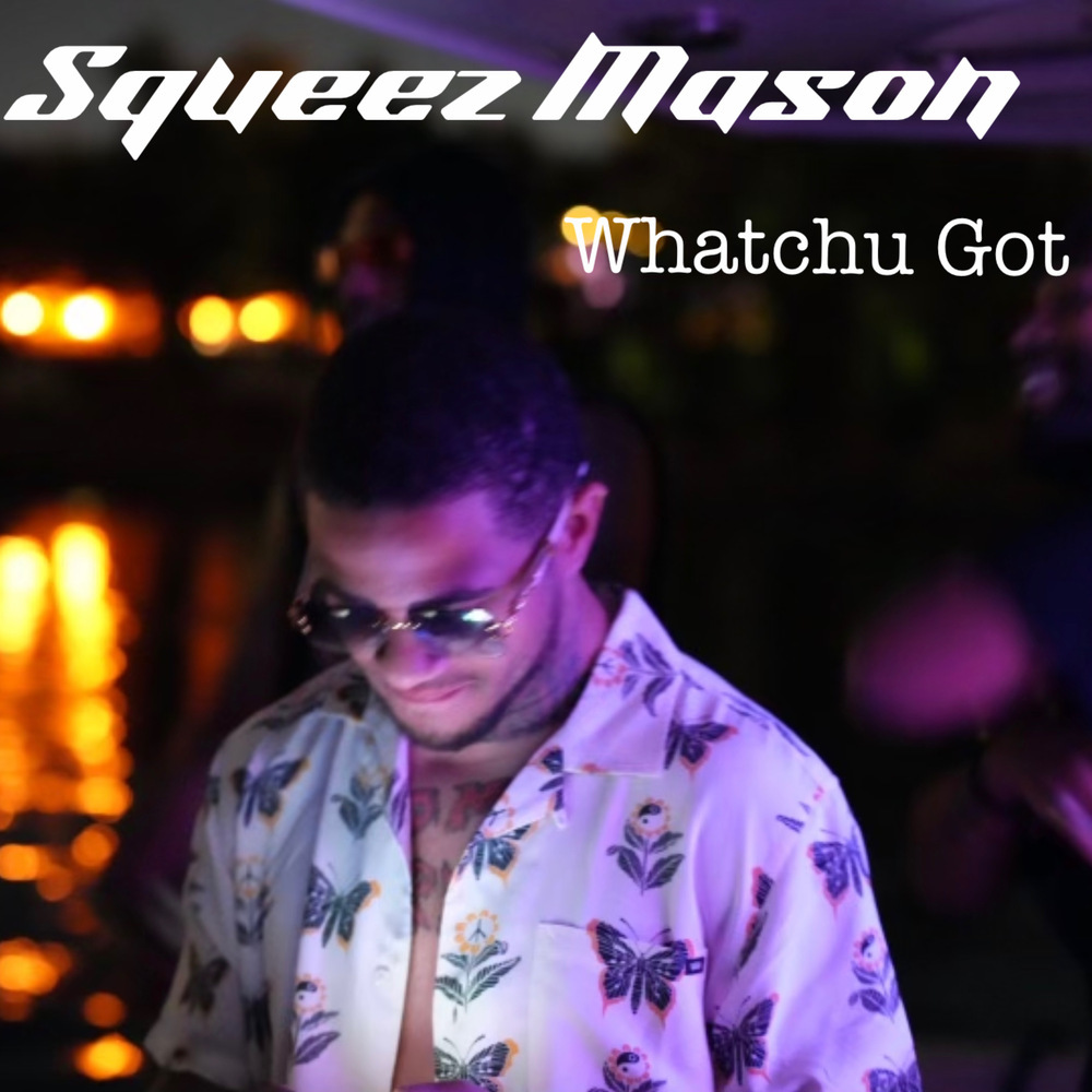 Whatchu Got (Explicit)