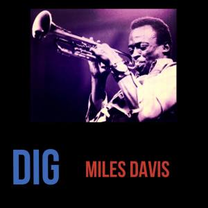 Dengarkan lagu Dig nyanyian Miles Davis dengan lirik