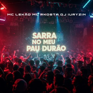 收聽DJ IURYZIN的SARRA NO MEU PAU DURÃO (Explicit)歌詞歌曲