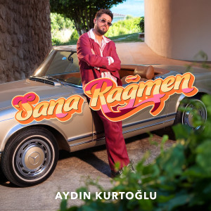 Aydın Kurtoğlu的專輯Sana Rağmen