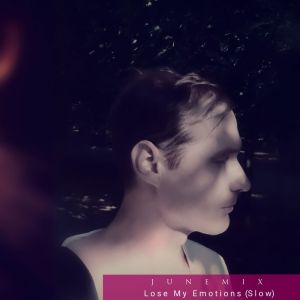 Album Lose My Emotions (Slow) from Junemix
