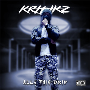 Album Alla This Drip (Explicit) from Kritikz
