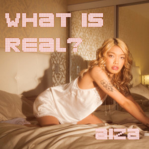 Dengarkan lagu What Is Real? nyanyian AIZA dengan lirik