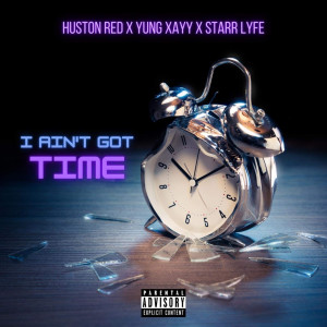 Listen to I Ain’t Got Time (Explicit) song with lyrics from Huston Red