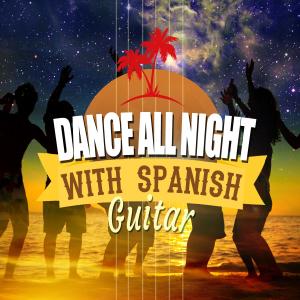 Tanz Musik Akademie的專輯Dance All Night with Spanish Guitar