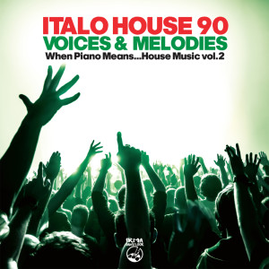 Album Italo House 90: Voices & Melodies (When Piano Means... House Music Vol.2) from Various Artists
