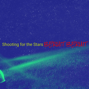 Album Shooting for the Stars (Explicit) from BERUIT BERUIT