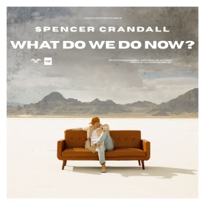 Album What Do We Do Now? oleh Spencer Crandall