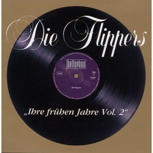 Die Flippers的专辑Ihre frühen Jahre Vol. 2