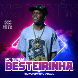 收聽Mc Nenem的Besteirinha歌詞歌曲