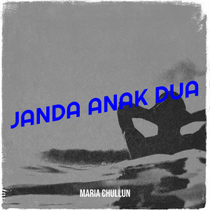 Dengarkan Janda Anak Dua lagu dari Maria Chullun dengan lirik