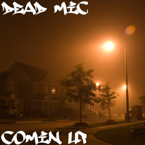 Dengarkan Comin Up lagu dari Dead Mic dengan lirik