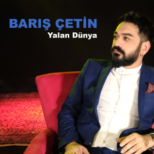 Listen to Yalan Dünya song with lyrics from Barış Çetin