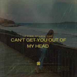 อัลบัม Can't Get You Out Of My Head (Afro House) ศิลปิน F3DEN