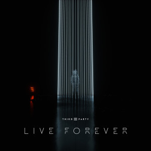 Album Live Forever oleh Third ≡ Party