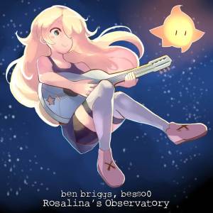 ดาวน์โหลดและฟังเพลง Rosalina's Observatory (from "Super Mario Galaxy") พร้อมเนื้อเพลงจาก Ben Briggs