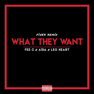 收聽Fee-Z的What They Want (Fiver Remix)歌詞歌曲