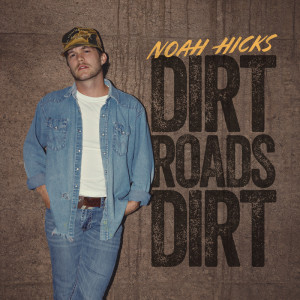 收聽Noah Hicks的Dirt Roads Dirt (Solo Version)歌詞歌曲
