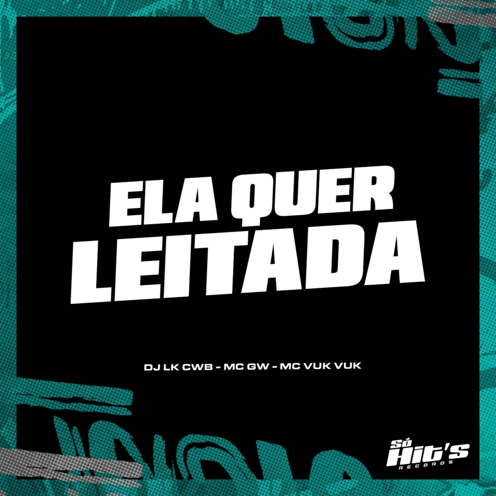Ela Quer Leitada (feat. Mc Vuk Vuk) (Explicit)